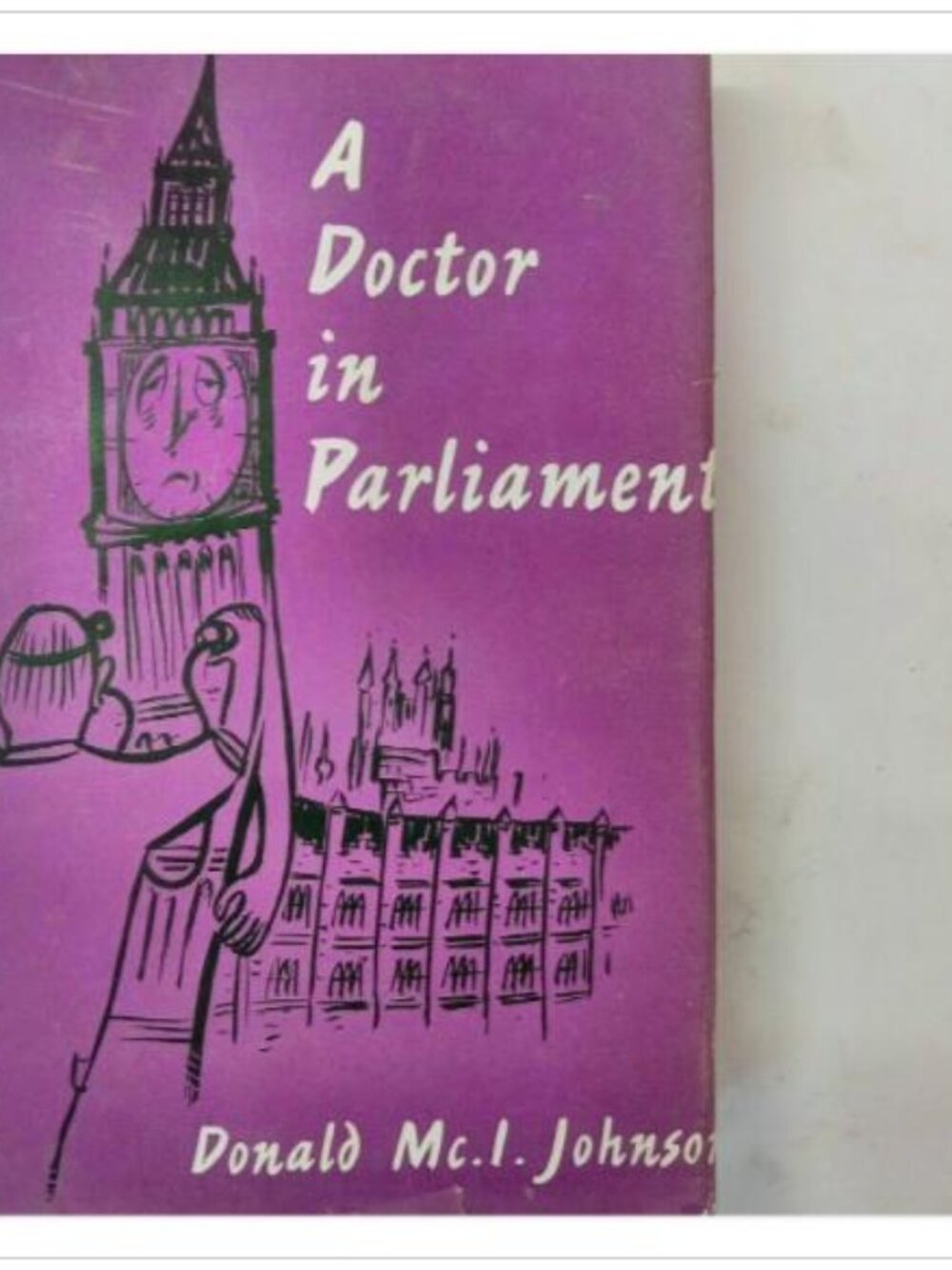A Doctor in Parliament Biography Christopher Johnson 1958 HC